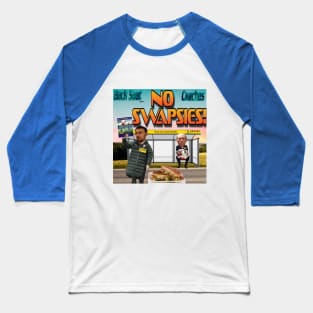 No Swapsies Baseball T-Shirt